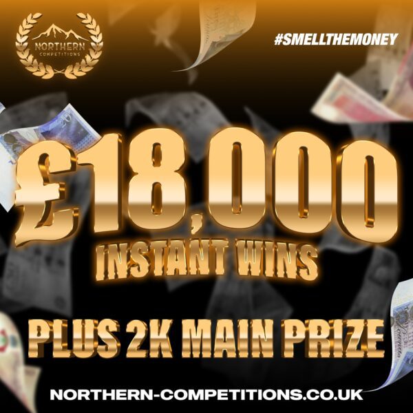 £18,000 Instant Wins Plus £2000 Final Draw Prize